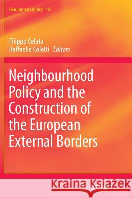 Neighbourhood Policy and the Construction of the European External Borders Filippo Celata Raffaella Coletti 9783319383439 Springer