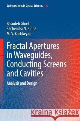 Fractal Apertures in Waveguides, Conducting Screens and Cavities: Analysis and Design Ghosh, Basudeb 9783319383507