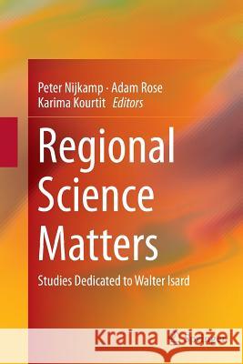 Regional Science Matters: Studies Dedicated to Walter Isard Nijkamp, Peter 9783319383811
