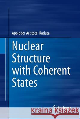 Nuclear Structure with Coherent States Apolodor Aristotel Raduta 9783319384139