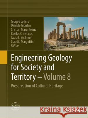 Engineering Geology for Society and Territory - Volume 8: Preservation of Cultural Heritage Lollino, Giorgio 9783319384238 Springer