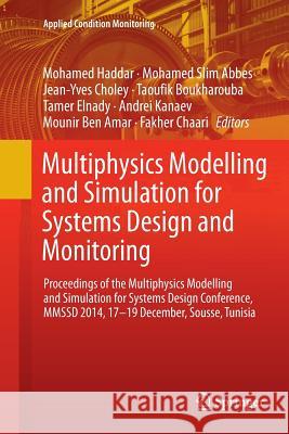 Multiphysics Modelling and Simulation for Systems Design and Monitoring: Proceedings of the Multiphysics Modelling and Simulation for Systems Design C Haddar, Mohamed 9783319384252 Springer