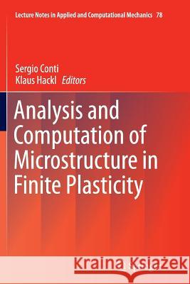 Analysis and Computation of Microstructure in Finite Plasticity Sergio Conti Klaus Hackl 9783319384436 Springer
