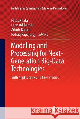 Modeling and Processing for Next-Generation Big-Data Technologies: With Applications and Case Studies Xhafa, Fatos 9783319385006 Springer