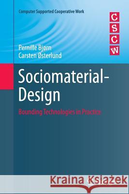 Sociomaterial-Design: Bounding Technologies in Practice Bjørn, Pernille 9783319385136 Springer