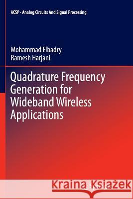 Quadrature Frequency Generation for Wideband Wireless Applications Mohammad Elbadry Ramesh Harjani 9783319385167