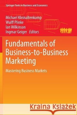 Fundamentals of Business-To-Business Marketing: Mastering Business Markets Kleinaltenkamp, Michael 9783319385211