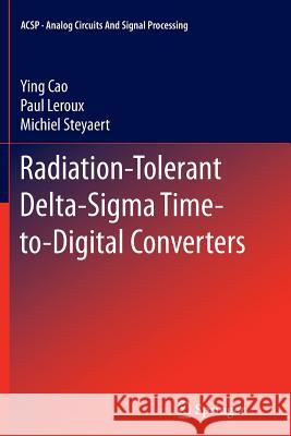 Radiation-Tolerant Delta-SIGMA Time-To-Digital Converters Cao, Ying 9783319385297 Springer