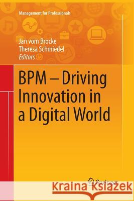 Bpm - Driving Innovation in a Digital World Vom Brocke, Jan 9783319385303 Springer