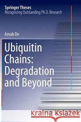 Ubiquitin Chains: Degradation and Beyond Arnab De 9783319385341 Springer