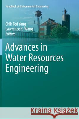 Advances in Water Resources Engineering Chih Ted Yang Lawrence K. Wang 9783319385501 Springer