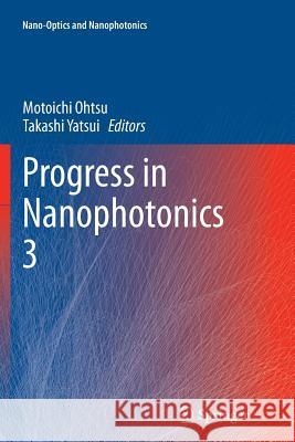 Progress in Nanophotonics 3 Motoichi Ohtsu Takashi Yatsui 9783319385594 Springer