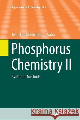 Phosphorus Chemistry II: Synthetic Methods Montchamp, Jean-Luc 9783319385624 Springer