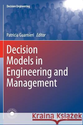 Decision Models in Engineering and Management Patricia Guarnieri 9783319385631 Springer