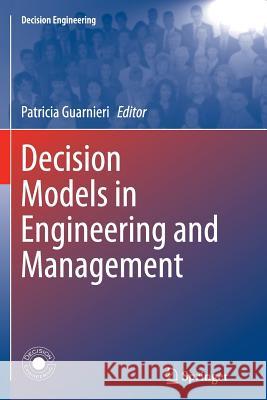 Decision Models in Engineering and Management Patricia Guarnieri 9783319385631