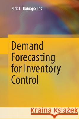 Demand Forecasting for Inventory Control Nick T. Thomopoulos 9783319385679 Springer
