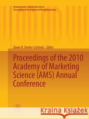 Proceedings of the 2010 Academy of Marketing Science (Ams) Annual Conference Deeter-Schmelz, Dawn R. 9783319385716