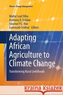 Adapting African Agriculture to Climate Change: Transforming Rural Livelihoods Leal Filho, Walter 9783319385921 Springer