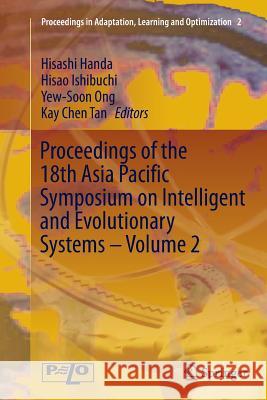 Proceedings of the 18th Asia Pacific Symposium on Intelligent and Evolutionary Systems - Volume 2 Hisashi Handa Hisao Ishibuchi Yew-Soon Ong 9783319386201 Springer