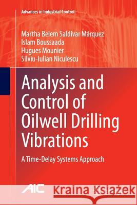 Analysis and Control of Oilwell Drilling Vibrations: A Time-Delay Systems Approach Saldivar Márquez, Martha Belem 9783319386348 Springer