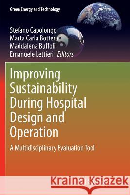 Improving Sustainability During Hospital Design and Operation: A Multidisciplinary Evaluation Tool Capolongo, Stefano 9783319386355