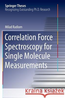 Correlation Force Spectroscopy for Single Molecule Measurements Milad Radiom 9783319386409 Springer