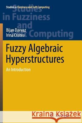 Fuzzy Algebraic Hyperstructures: An Introduction Davvaz, Bijan 9783319386539 Springer