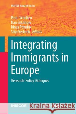 Integrating Immigrants in Europe: Research-Policy Dialogues Scholten, Peter 9783319386560