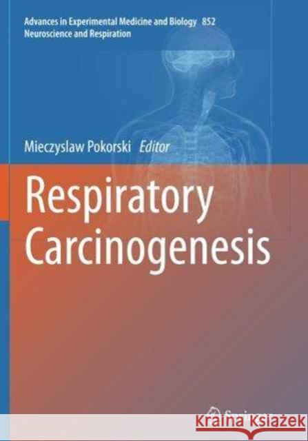 Respiratory Carcinogenesis Mieczyslaw Pokorski 9783319386652 Springer