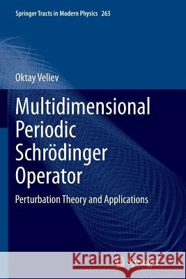 Multidimensional Periodic Schrödinger Operator: Perturbation Theory and Applications Veliev, Oktay 9783319386713 Springer