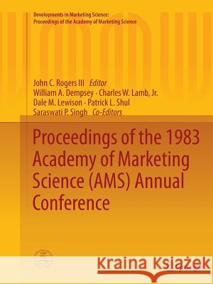 Proceedings of the 1983 Academy of Marketing Science (Ams) Annual Conference Rogers III, John C. 9783319386775 Springer