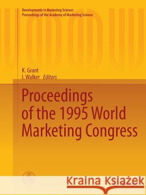 Proceedings of the 1995 World Marketing Congress K. Grant I. Walker 9783319386928 Springer