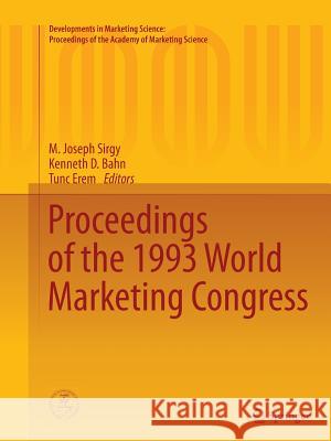 Proceedings of the 1993 World Marketing Congress M. Joseph Sirgy Kenneth D. Bahn Tunc Erem 9783319386959 Springer