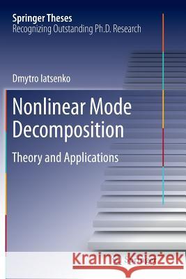 Nonlinear Mode Decomposition: Theory and Applications Iatsenko, Dmytro 9783319387123 Springer