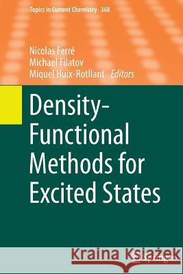 Density-Functional Methods for Excited States Nicolas Ferre Michael Filatov Miquel Huix-Rotllant 9783319387246 Springer