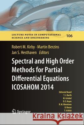 Spectral and High Order Methods for Partial Differential Equations Icosahom 2014: Selected Papers from the Icosahom Conference, June 23-27, 2014, Salt Kirby, Robert M. 9783319387390 Springer