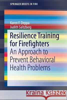 Resilience Training for Firefighters: An Approach to Prevent Behavioral Health Problems Deppa, Karen F. 9783319387789 Springer