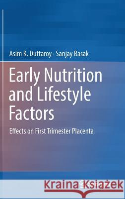 Early Nutrition and Lifestyle Factors: Effects on First Trimester Placenta Duttaroy, Asim K. 9783319388021 Springer