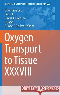 Oxygen Transport to Tissue XXXVIII Qingming Luo Lin Li David K. Harrison 9783319388083 Springer