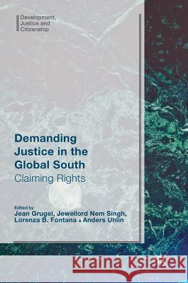 Demanding Justice in the Global South: Claiming Rights Grugel, Jean 9783319388205