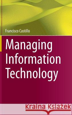 Managing Information Technology Francisco Castillo 9783319388908 Springer