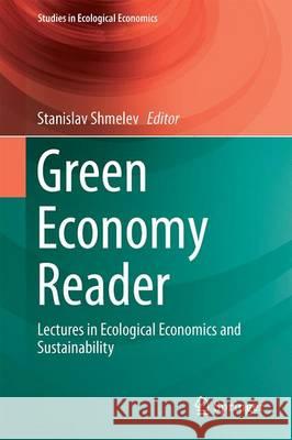 Green Economy Reader: Lectures in Ecological Economics and Sustainability Shmelev, Stanislav 9783319389172 Springer