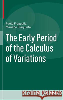 The Early Period of the Calculus of Variations Paolo Freguglia Mariano Giaquinta 9783319389448 Birkhauser