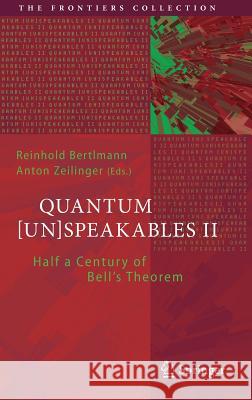 Quantum [Un]speakables II: Half a Century of Bell's Theorem Bertlmann, Reinhold 9783319389851 Springer