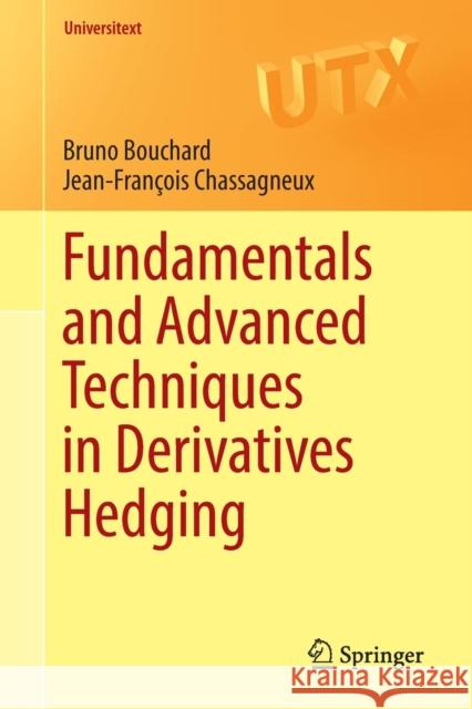 Fundamentals and Advanced Techniques in Derivatives Hedging Bruno Bouchard Jean-Francois Chassagneux 9783319389882