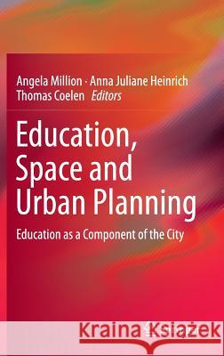 Education, Space and Urban Planning: Education as a Component of the City Million, Angela 9783319389974 Springer
