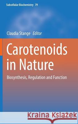 Carotenoids in Nature: Biosynthesis, Regulation and Function Stange, Claudia 9783319391243