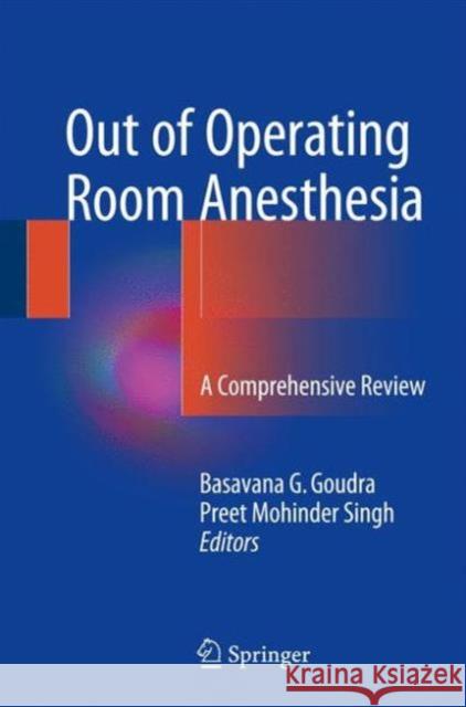 Out of Operating Room Anesthesia: A Comprehensive Review Goudra, Basavana G. 9783319391489 Springer