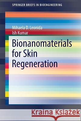Bionanomaterials for Skin Regeneration Mihaela D. Leonida Ish Kumar 9783319391663 Springer