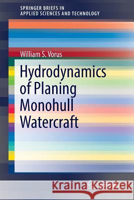 Hydrodynamics of Planing Monohull Watercraft William Vorus 9783319392189 Springer